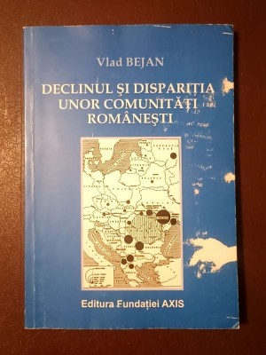 Vlad Bejan - Declinul și dispariția unor comunități rom&amp;acirc;nești foto
