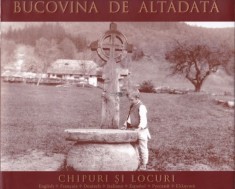 Bucovina de altadata Chipuri si locuri (Album foto Suceava Radauti Vatra Dornei Campulung Moldovenesc Cernauti Basarabia Moldova etnografie cultura) foto