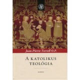 A katolikus teol&oacute;gia - Jean-Pierre Torrell O.P.