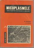 Micoplasmele - G. Sorodoc, E. Toma - Tiraj: 3630 Exemplare