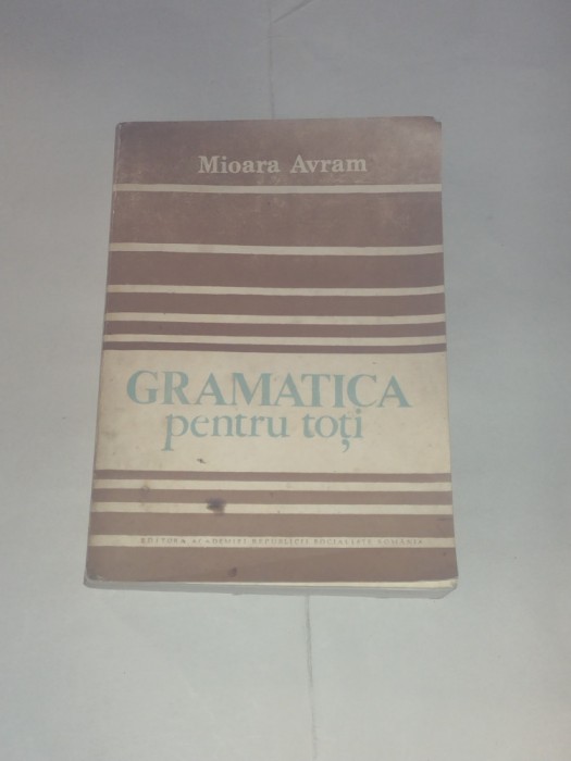 MIOARA AVRAM - GRAMATICA PENTRU TOTI