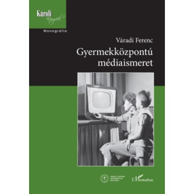 Gyermekk&amp;ouml;zpont&amp;uacute; m&amp;eacute;diaismeret - V&amp;aacute;radi Ferenc foto