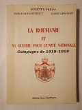 Dumitru Preda; Vasile Alexandrescu; Costică Prodan - La Roumanie et sa guerre pour l&#039;unite nationale: Campagne de 1918-1919