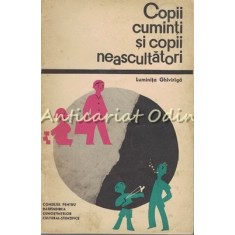 Copii Cuminti Si Copii Neascultatori - Luminita Ghiviriga