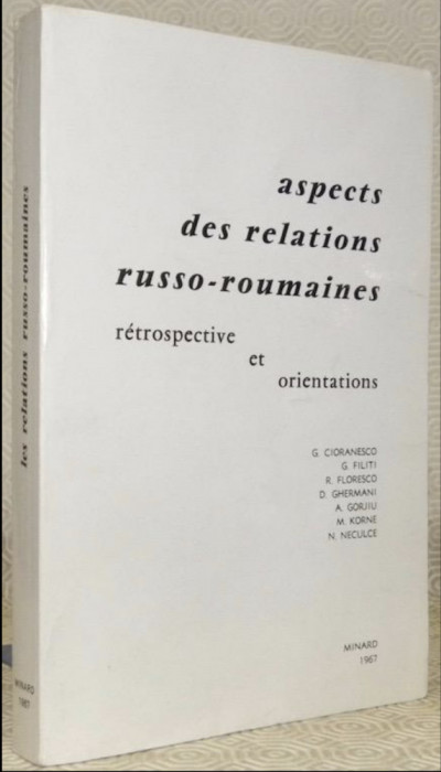 Aspects des relations russo-roumaines G. Filiti, R. Floresco, G. Cioranesco s.a.