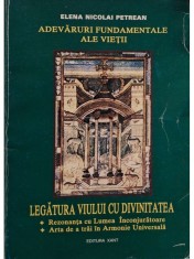 Elena Nicolai Petrean - Adevaruri fundamentale ale vietii - Legatura viului cu divinitatea (Editia: 2003) foto