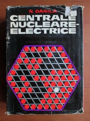 N. Dănilă - Centrale nucleare-electrice foto