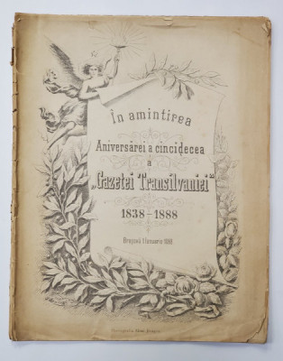 IN AMINTIREA ANIVERSAREI A CINCIDECEA A &amp;#039; GAZETEI TRANSILVANIEI &amp;#039; , NUMAR FESTIV , 1838 - 1888 foto