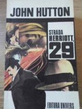 Strada Herriott 29 - John Hutton, Univers, 1985, Roman, Beletristica, Coperta Necartonata