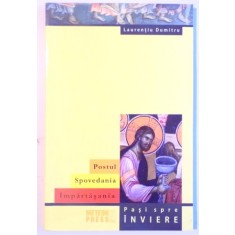 POSTUL , SPOVEDANIA , IMPARTASANIA , PASI SPRE INVIERE de LAURENTIU DUMITRU , 2015