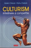 Carte Culturism. Intretinere si competitie - Autori: Marin Chirazi, Petru Ciorba - Editura Polirom, 251 pagini, An 2006, Coperti brosate