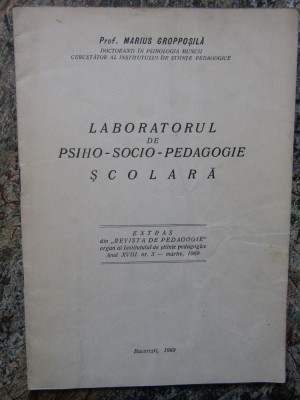 LABORATORUL DE PSIHO SOCIO PEDAGOGIE SCOLARA -MARIUS GROPPOSILA AUTOGRAF foto