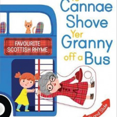 Ye Cannae Shove Yer Granny Off a Bus: A Favourite Scottish Rhyme with Moving Parts