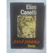 Elias Canetti - Jocul privirilor. Povestea vieții 1931-1937 foto