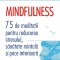 Mindfulness. 75 de meditatii pentru reducerea stresului, sanatate mintala si pace interioara ? Matthew Sockolov