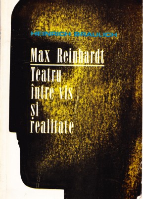 AS - HEINRICH BRAULICH - MAX REINHARDT - TEATRU INTRE VIS SI REALITATE foto