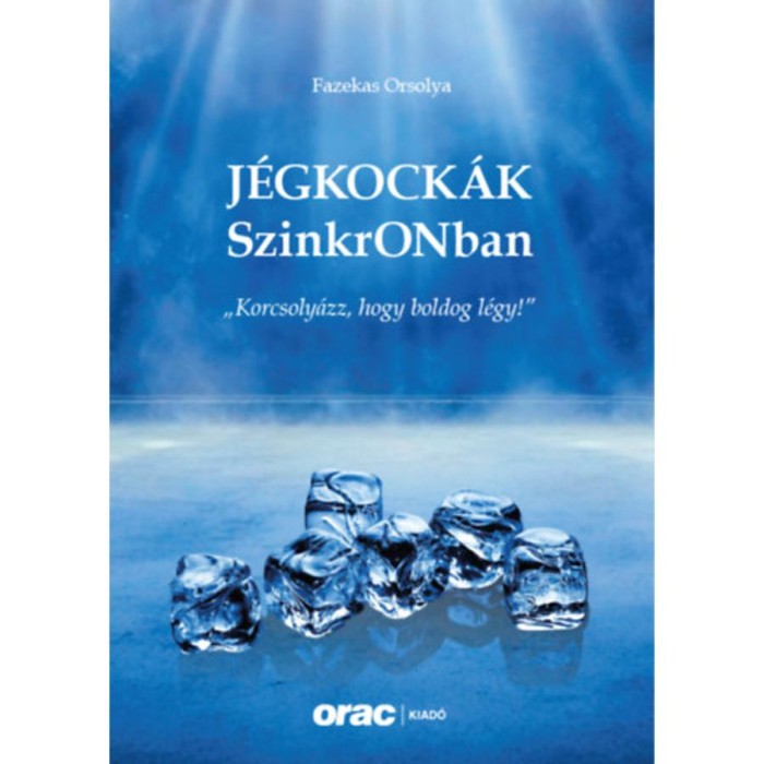 J&eacute;gkock&aacute;k SzinkrONban - &quot;Korcsoly&aacute;zz, hogy boldog l&eacute;gy!&quot; - Fazekas Orsolya