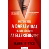 Tartsd k&ouml;zel a bar&aacute;taidat, de m&eacute;g k&ouml;zelebb az ellens&eacute;geidet - Harriet Tyce