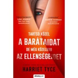 Tartsd k&ouml;zel a bar&aacute;taidat, de m&eacute;g k&ouml;zelebb az ellens&eacute;geidet - Harriet Tyce