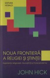 Cumpara ieftin Noua frontieră a religiei şi ştiinţei - Paperback brosat - John Hick - Herald