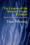 The Genesis of the Abstract Group Concept: A Contribution to the History of the Origin of Abstract Group Theory