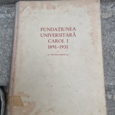 Fundatia Universitara Carol I 1891- 1931, Al.Tzigara Samurcas , cu dedicatie foto