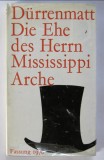 Die Ehe des Herrn Mississippi Arche/ Friedrich Durrenmatt