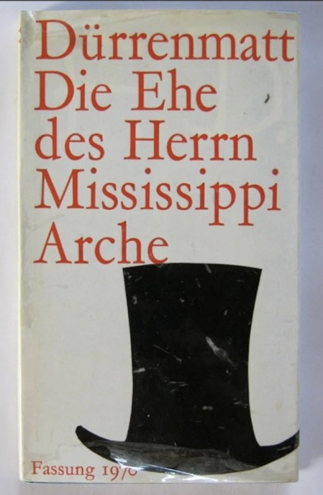 Die Ehe des Herrn Mississippi Arche/ Friedrich Durrenmatt