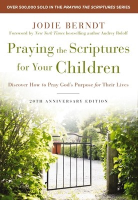 Praying the Scriptures for Your Children 20th Anniversary Edition: Discover How to Pray God&amp;#039;s Purpose for Their Lives foto