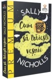 Cum sa traiesti vesnic/Sally Nicholls, Gama