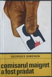 COMISARUL MAIGRET A FOST PRADAT-GEORGES SIMENON