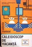Caleidoscop de Vacanta - Cartea Tanarului Gospodar, Mircea Constantin Munteanu, Albatros 1990, Colectia Cristal, Hardcover