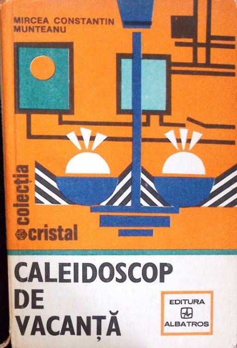CALEIDOSCOP DE VACANTA. CARTEA TANARULUI GOSPODAR-MIRCEA CONSTANTIN MUNTEANU-226335