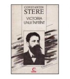Constantin Stere - Victoria unui infrant - 125671
