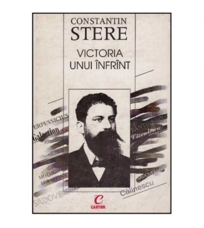 Constantin Stere - Victoria unui infrant - 125671