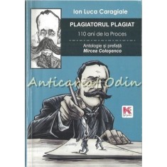 Ion Luca Caragiale. Plagiatorul Plagiat - Mircea Colosenco