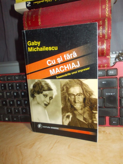 GABY MICHAILESCU - CU SI FARA MACHIAJ ( INSEMNARILE UNUI IMPRESAR ) , 2001