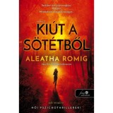 Ki&uacute;t a S&ouml;t&eacute;tből - A F&eacute;ny 2. - Aleatha Romig