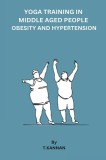 Yoga Training in Middle Aged People Obesity and Hypertension
