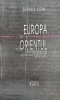 Europa si Orientul. De la balcanizare la libanizare: istoria unei modernitati neimplinite - 1999 - Georges Corm (AC100), Dacia