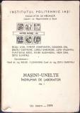 MASINI-UNELTE. INDRUMAR DE LABORATOR VOL.1-L. BRUJA, C. CHIRITA, I. CONDREA, C. DRUTU SI COLAB.-346577