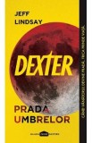 Dexter. Prada umbrelor - Jeff Lindsay
