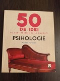 Adrian Furnham - 50 de idei pe care trebuie sa le cunosti. Psihologie
