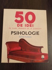 Adrian Furnham - 50 de idei pe care trebuie sa le cunosti. Psihologie