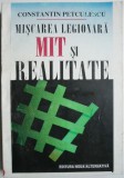 Miscarea Legionara. Mit si Realitate &ndash; Constantin Petculescu. Studii literare, carte noua/anticariat