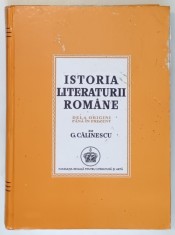 ISTORIA LITERATURII ROMANE DE LA ORIGINI PANA IN PREZENT de G. CALINESCU , EDITIE FACSIMIL , 2003 *PREZINTA URME DE UZURA foto
