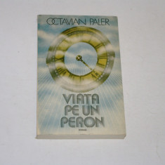 Viata pe un peron - Octavian Paler