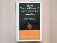 THREE HUNDRED YEARS OF PSYCHIATRY (1535-1860) - Hunter/Macalpine, 1964 foto