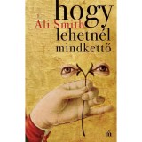 Hogy lehetn&eacute;l mindkettő - Ali Smith