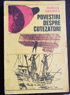 Povestiri despre cutezători - Mihail Drumeș foto